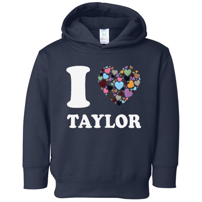 Colorful Heart Taylor First Name Girl I Love Taylor Toddler Hoodie