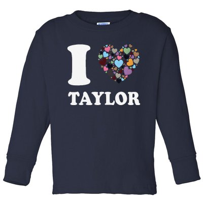 Colorful Heart Taylor First Name Girl I Love Taylor Toddler Long Sleeve Shirt