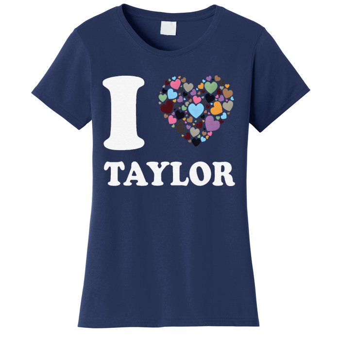 Colorful Heart Taylor First Name Girl I Love Taylor Women's T-Shirt