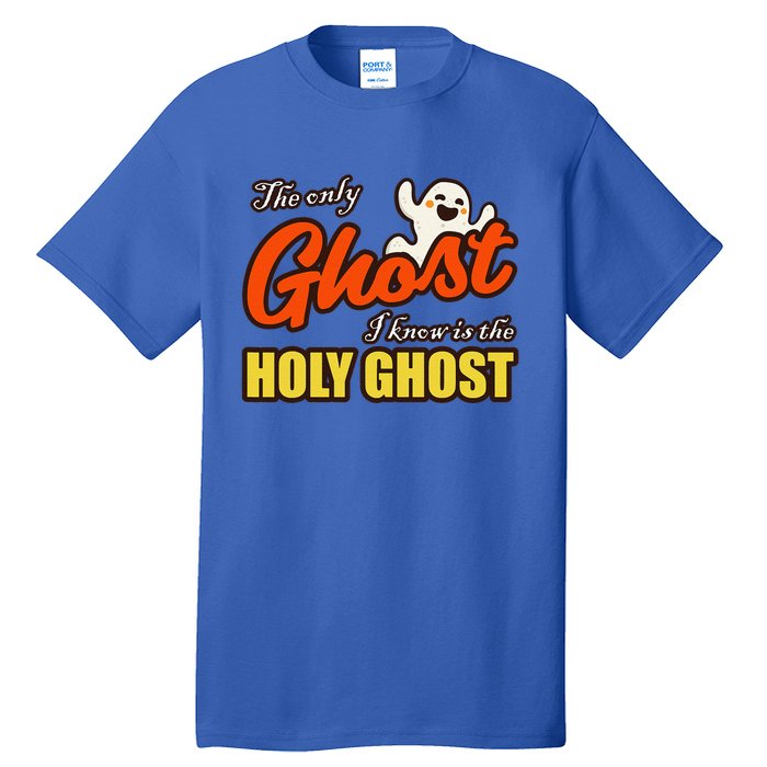 Christian Halloween The Only Ghost I Know Is The Holy Ghost Tall T-Shirt