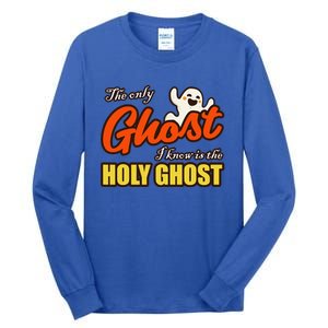 Christian Halloween The Only Ghost I Know Is The Holy Ghost Tall Long Sleeve T-Shirt