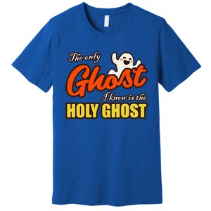 Christian Halloween The Only Ghost I Know Is The Holy Ghost Premium T-Shirt