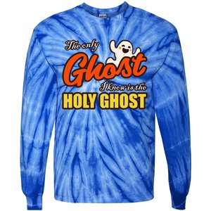 Christian Halloween The Only Ghost I Know Is The Holy Ghost Tie-Dye Long Sleeve Shirt