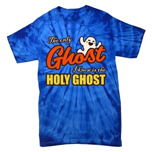 Christian Halloween The Only Ghost I Know Is The Holy Ghost Tie-Dye T-Shirt