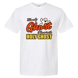 Christian Halloween The Only Ghost I Know Is The Holy Ghost Garment-Dyed Heavyweight T-Shirt