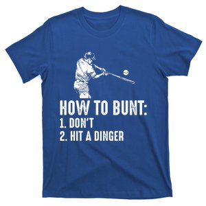 Cute How To Bunt Don't Hit A Dinger Funny Baseball Gift Funny Gift T-Shirt