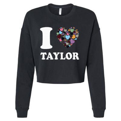 Colorful Heart Taylor First Name Girl I Love Taylor Cropped Pullover Crew