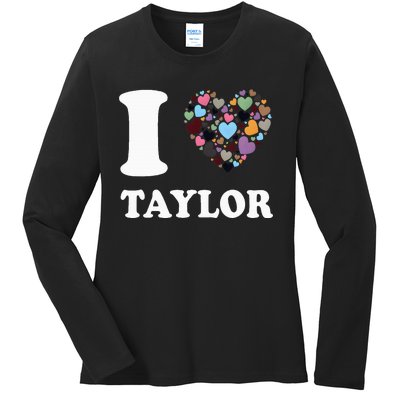 Colorful Heart Taylor First Name Girl I Love Taylor Ladies Long Sleeve Shirt