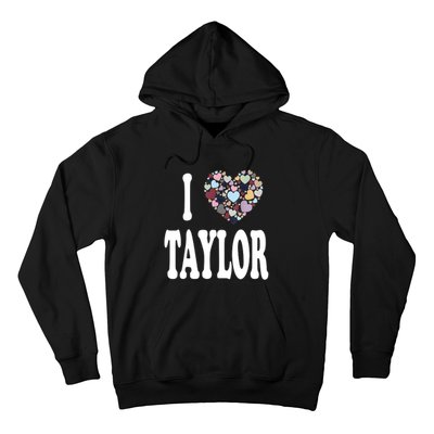 Colorful Heart Taylor First Name Girl I Love Taylor Hoodie