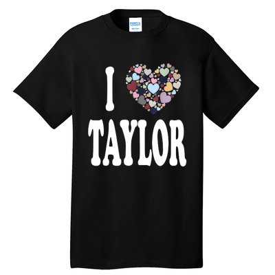 Colorful Heart Taylor First Name Girl I Love Taylor Tall T-Shirt