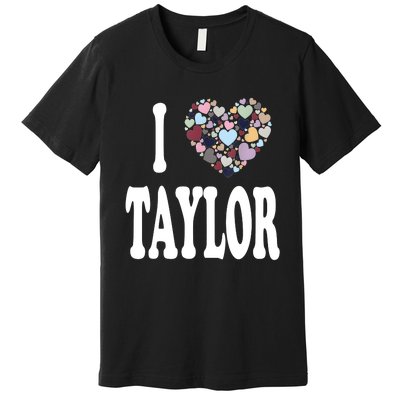 Colorful Heart Taylor First Name Girl I Love Taylor Premium T-Shirt