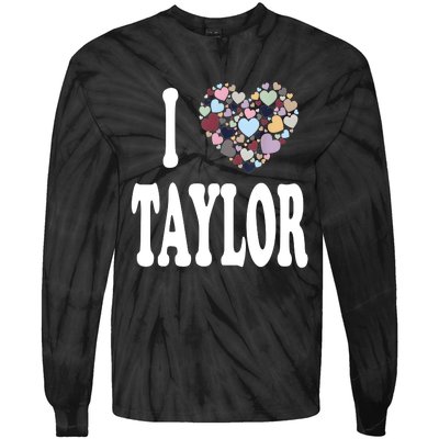 Colorful Heart Taylor First Name Girl I Love Taylor Tie-Dye Long Sleeve Shirt