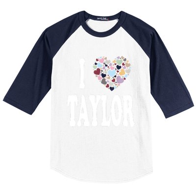 Colorful Heart Taylor First Name Girl I Love Taylor Baseball Sleeve Shirt