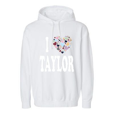 Colorful Heart Taylor First Name Girl I Love Taylor Garment-Dyed Fleece Hoodie