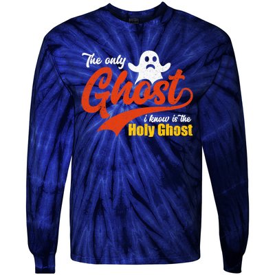 Christian Halloween The Only Ghost I Know Is The Holy Ghost Tie-Dye Long Sleeve Shirt