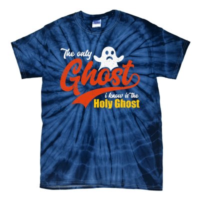 Christian Halloween The Only Ghost I Know Is The Holy Ghost Tie-Dye T-Shirt