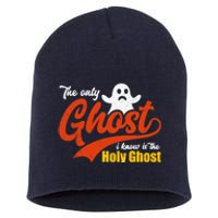 Christian Halloween The Only Ghost I Know Is The Holy Ghost Short Acrylic Beanie