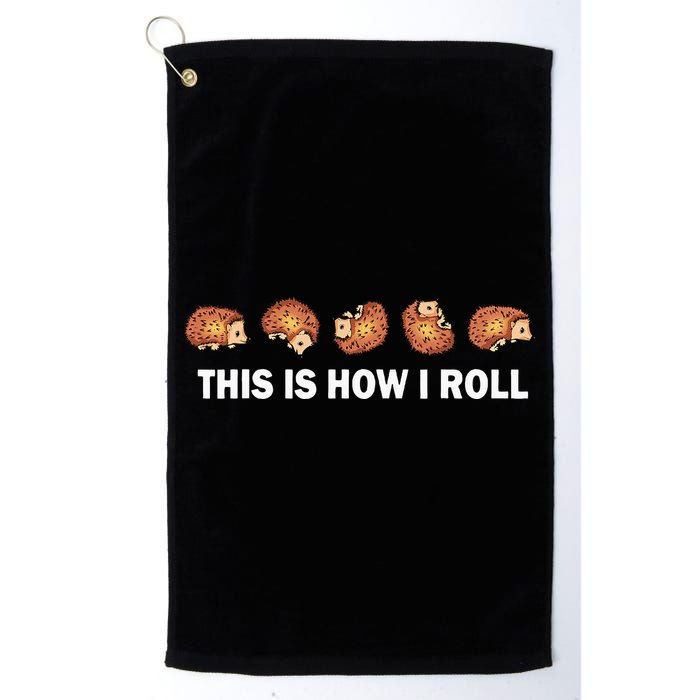 Cute Hedgehog This Is How I Roll Hedgehog Golf Towel