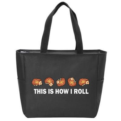 Cute Hedgehog This Is How I Roll Hedgehog Zip Tote Bag