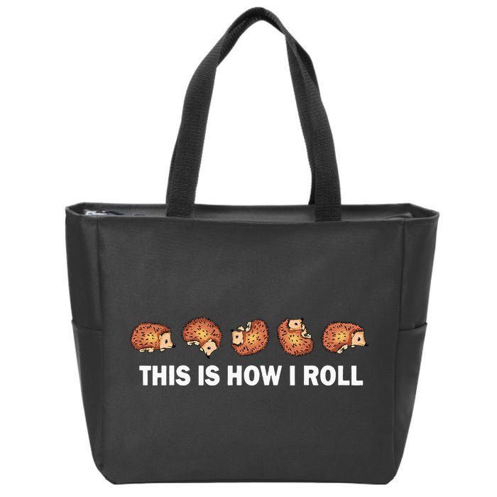 Cute Hedgehog This Is How I Roll Hedgehog Zip Tote Bag