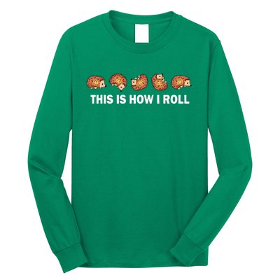 Cute Hedgehog This Is How I Roll Hedgehog Long Sleeve Shirt