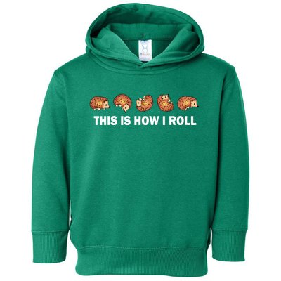 Cute Hedgehog This Is How I Roll Hedgehog Toddler Hoodie