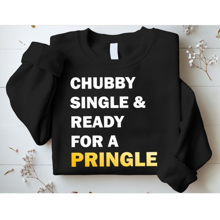 Chubby Single & Ready For A Pringle Sweatshirt