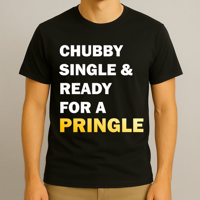 Chubby Single & Ready For A Pringle T-Shirt