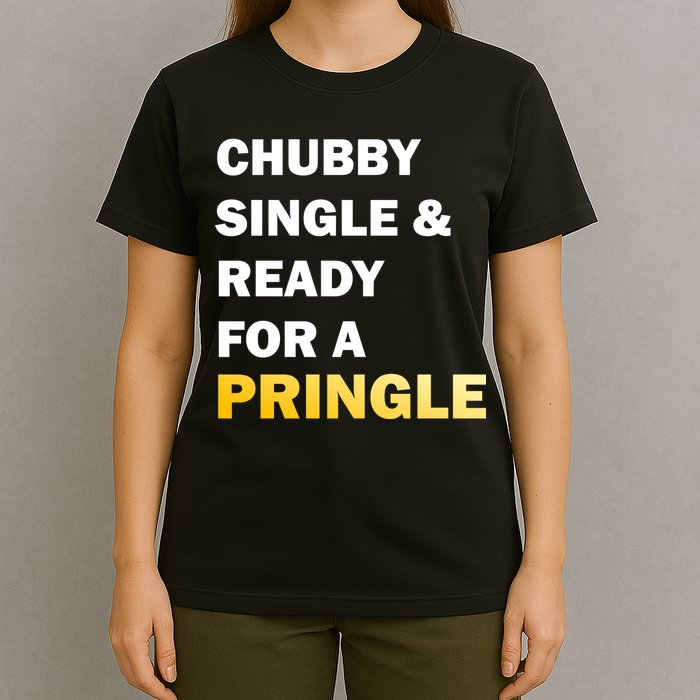 Chubby Single & Ready For A Pringle T-Shirt