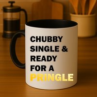 Chubby Single & Ready For A Pringle Mug
