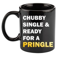 Chubby Single & Ready For A Pringle 11oz C Handle Ceramic Mug