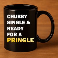 Chubby Single & Ready For A Pringle 11oz C Handle Ceramic Mug