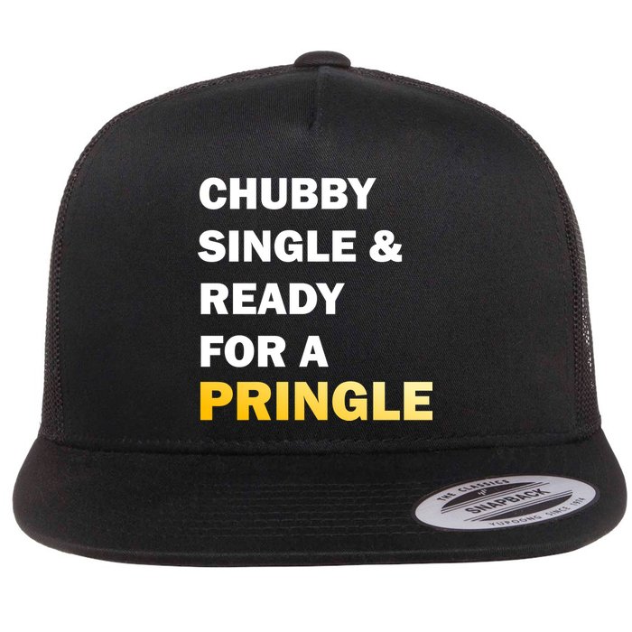 Chubby Single & Ready For A Pringle Flat Bill Trucker Hat