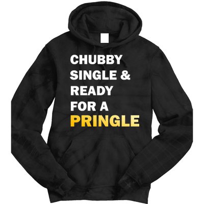 Chubby Single & Ready For A Pringle Tie Dye Hoodie