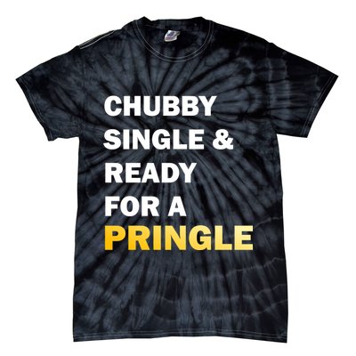 Chubby Single & Ready For A Pringle Tie-Dye T-Shirt
