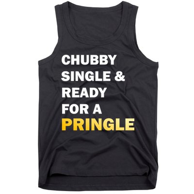Chubby Single & Ready For A Pringle Tank Top