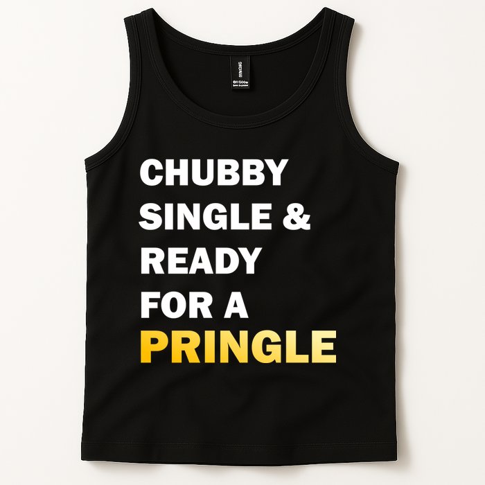 Chubby Single & Ready For A Pringle Tank Top