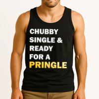 Chubby Single & Ready For A Pringle Tank Top
