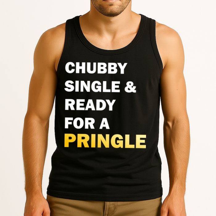 Chubby Single & Ready For A Pringle Tank Top