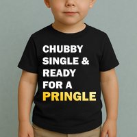 Chubby Single & Ready For A Pringle Toddler T-Shirt