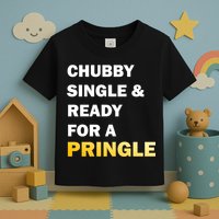 Chubby Single & Ready For A Pringle Toddler T-Shirt