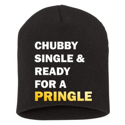 Chubby Single & Ready For A Pringle Short Acrylic Beanie