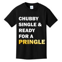 Chubby Single & Ready For A Pringle Kids T-Shirt