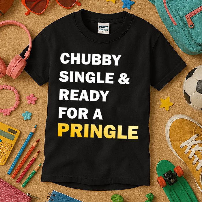 Chubby Single & Ready For A Pringle Kids T-Shirt