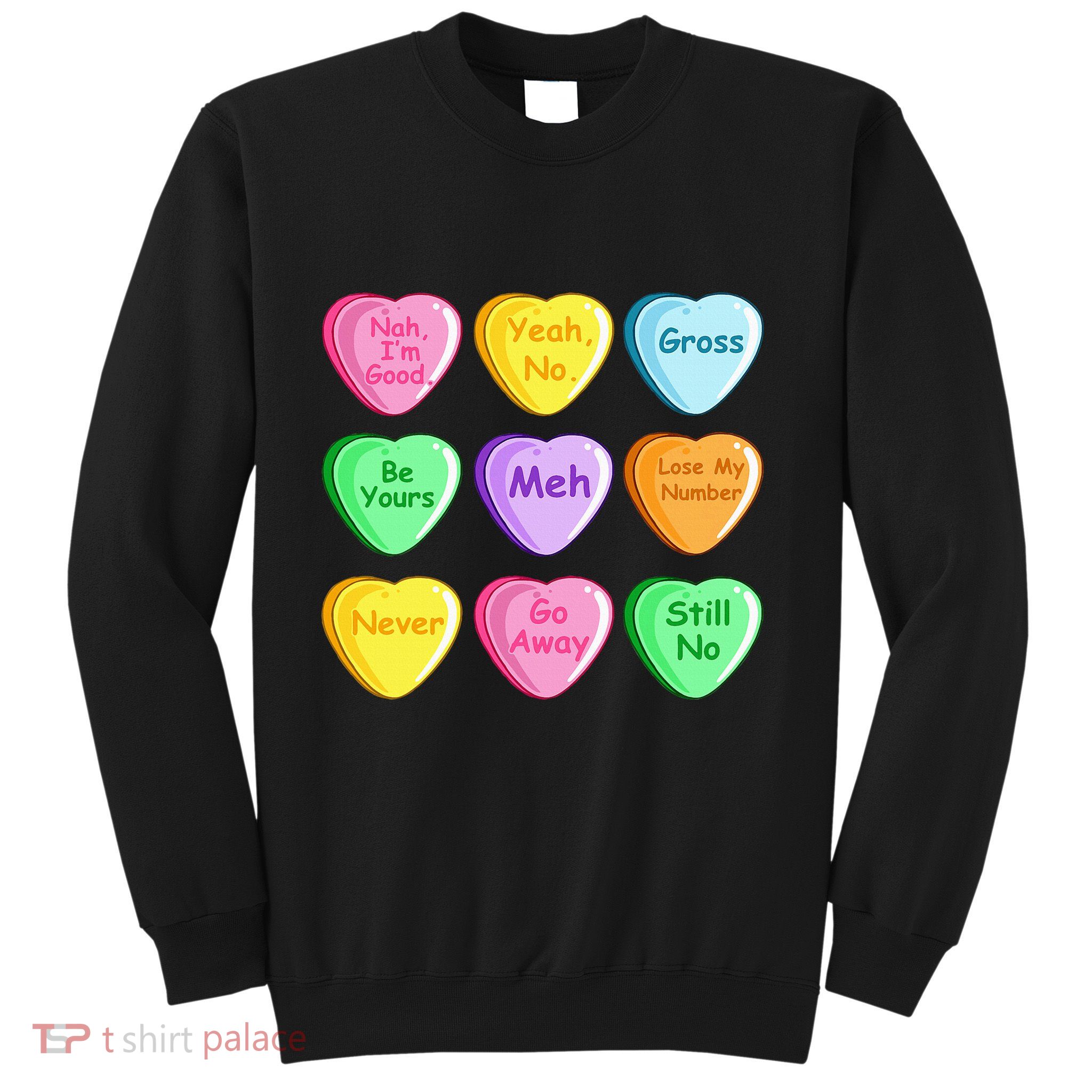 Candy Heart Valentines Day Funny Sarcastic Love Joke Sweatshirt