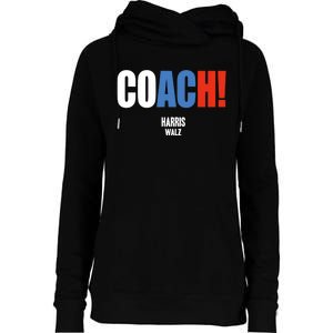 Coach Harris Waltz 2024 Kamala Harris Coach Walz 2024 Coach Womens Funnel Neck Pullover Hood