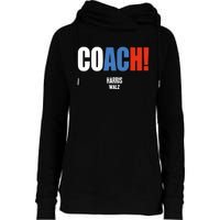 Coach Harris Waltz 2024 Kamala Harris Coach Walz 2024 Coach Womens Funnel Neck Pullover Hood