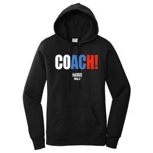 Coach Harris Waltz 2024 Kamala Harris Coach Walz 2024 Coach Women's Pullover Hoodie