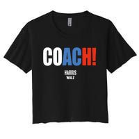 Coach Harris Waltz 2024 Kamala Harris Coach Walz 2024 Coach Women's Crop Top Tee