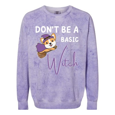 Corgi Halloween Witch Witches Dont Be A Basic Witch Gift Colorblast Crewneck Sweatshirt